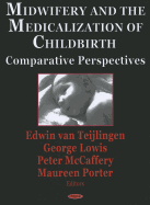 Midwifery and the Medicalization of Childbirth: Comparative Perspectives