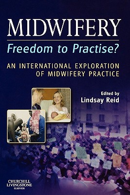 Midwifery: Freedom to Practise? - Reid, Lindsay (Editor)