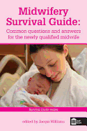 Midwifery Survival Guide: Common Questions and Answers for the Newly Qualified Midwife