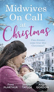Midwives On Call At Christmas: Midwife's Christmas Proposal (Christmas in Lyrebird Lake, Book 1) / the Midwife's Christmas Miracle / Country Midwife, Christmas Bride