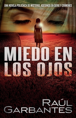 Miedo en los Ojos: Una novela policaca de misterio, asesinos en serie y crmenes - Banfi, Giovanni, and Garbantes, Ral