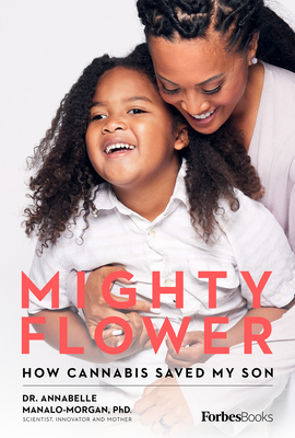 Mighty Flower: How Cannabis Saved My Son - Manalo-Morgan, Annabelle, Dr., PhD