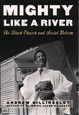 Mighty Like a River: The Black Church and Social Reform - Billingsley, Andrew