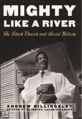 Mighty Like a River: The Black Church and Social Reform - Billingsley, Andrew