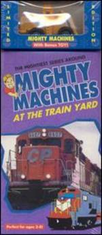 Mighty Machines: At the Train Yard