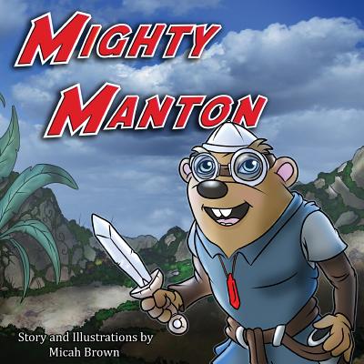 Mighty Manton - Brown, Micah