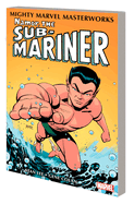 Mighty Marvel Masterworks: Namor, the Sub-Mariner Vol. 1 - The Quest Begins