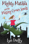 Mighty Matilda and the Missing Crown Jewels