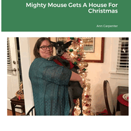Mighty Mouse Gets A House For Christmas
