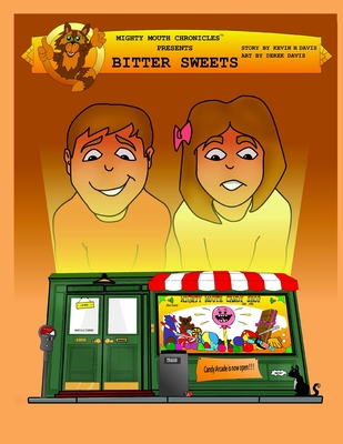 Mighty Mouth Chronicles: Bitter Sweets - Davis, Kevin H