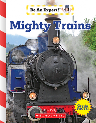 Mighty Trains (Be an Expert!) - Kelly, Erin