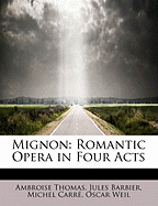 Mignon: Romantic Opera in Four Acts