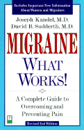 Migraine - What Works! Revised 2nd Edition: A Complete Guide to Overcoming and Preventing Pain