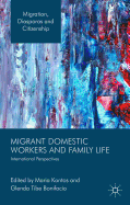 Migrant Domestic Workers and Family Life: International Perspectives