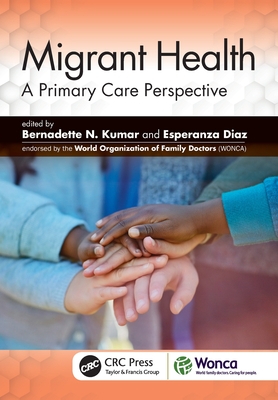 Migrant Health: A Primary Care Perspective - Kumar, Bernadette N. (Editor), and Diaz, Esperanza (Editor)