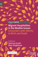 Migrant Hospitalities in the Mediterranean: Encounters with Alterity in Birth and Death