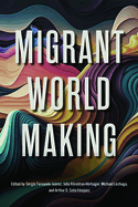 Migrant World Making