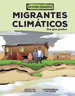 Migrantes Climticos (Climate Migrants): Una Gu?a Grfica (a Graphic Guide)