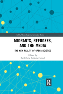 Migrants, Refugees, and the Media: The New Reality of Open Societies