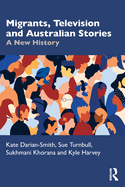 Migrants, Television and Australian Stories: A New History
