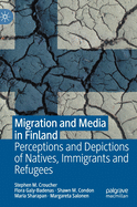 Migration and Media in Finland: Perceptions and Depictions of Natives, Immigrants and Refugees