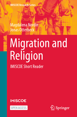 Migration and Religion: IMISCOE Short Reader - Nordin, Magdalena, and Otterbeck, Jonas