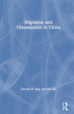 Migration and Urbanization in China - Day, Lincoln H, and Xia, Ma