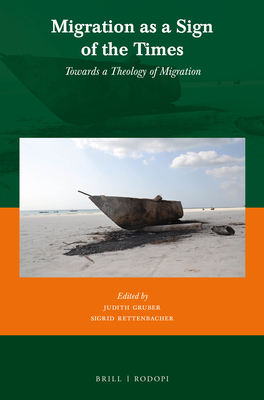 Migration as a Sign of the Times: Towards a Theology of Migration - Gruber, Judith (Editor), and Rettenbacher, Sigrid (Editor)