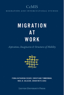 Migration at Work: Aspirations, Imaginaries & Structures of Mobility
