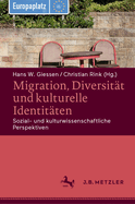 Migration, Diversitt Und Kulturelle Identitten: Sozial- Und Kulturwissenschaftliche Perspektiven