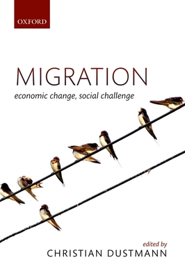Migration: Economic Change, Social Challenge - Dustmann, Christian (Editor)