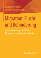 Migration, Flucht Und Behinderung: Herausforderungen Fur Politik, Bildung Und Psychosoziale Dienste