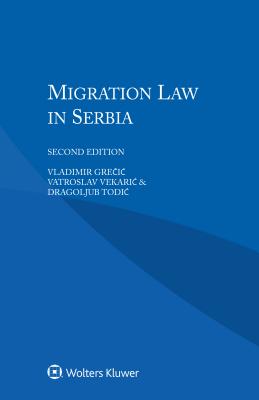 Migration Law in Serbia - Grecic, Vladimir, and Vekaric, Vatroslav, and Todic, Dragoljub