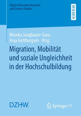 Migration, Mobilitt Und Soziale Ungleichheit in Der Hochschulbildung - Jungbauer-Gans, Monika (Editor), and Gottburgsen, Anja (Editor)