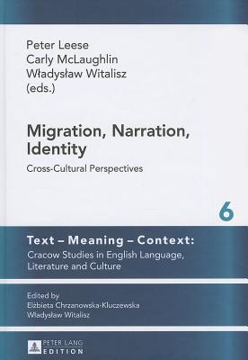 Migration, Narration, Identity: Cross-Cultural Perspectives - Leese, Peter, and McLaughlin, Carly, and Witalisz, Wladyslaw