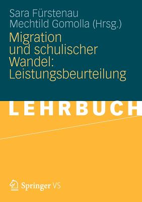 Migration Und Schulischer Wandel: Leistungsbeurteilung - F?rstenau, Sara (Editor), and Gomolla, Mechtild (Editor)