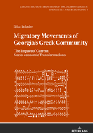 Migratory Movements of Georgia's Greek Community: The Impact of Current Socio-Economic Transformations
