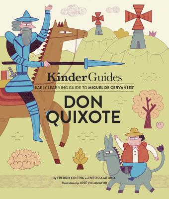 Miguel de Cervantes' Don Quixote: A Kinderguides Illustrated Learning Guide - Colting, Fredrik, and Medina, Melissa