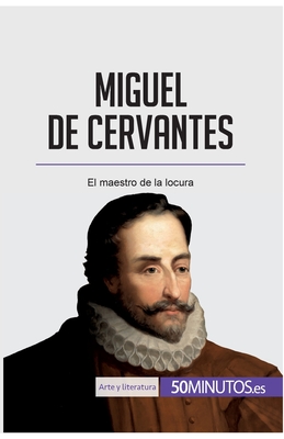 Miguel de Cervantes: El maestro de la locura - 50minutos