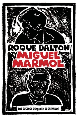 Miguel Mrmol: Los Sucesos de 1932 En El Salvador - Dalton, Roque