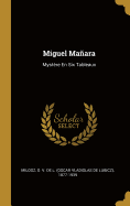 Miguel Manara: Mystere En Six Tableaux