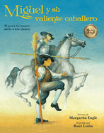 Miguel Y Su Valiente Caballero: El Joven Cervantes Suea a Don Quijote