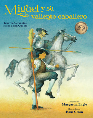Miguel Y Su Valiente Caballero: El Joven Cervantes Suea a Don Quijote - Engle, Margarita