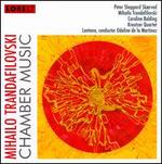 Mihailo Trandafilovski: Chamber Music - Caroline Balding (violin); Kreutzer Quartet; Lontano; Mihailo Trandafilovski (violin); Peter Sheppard Skrved (violin);...