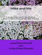 Mike and Me: A Guide To Caring for the Grieving-Sensitivity Training for the Non-Grieving