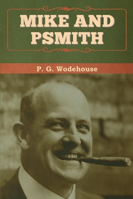 Mike and Psmith - Wodehouse, P G