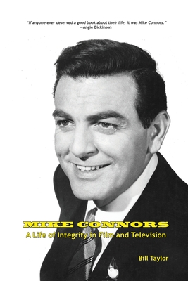 Mike Connors - A Life of Integrity in Film and Television - Taylor, Bill