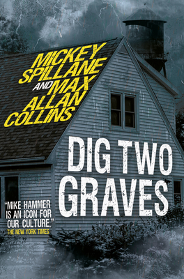 Mike Hammer - Dig Two Graves - Spillane, Mickey, and Collins, Max Allan