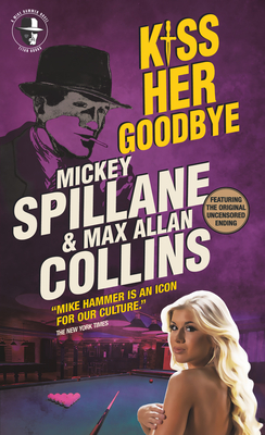 Mike Hammer - Kiss Her Goodbye - Allan Collins, Max, and Spillane, Mickey