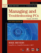 Mike Meyers' CompTIA A+ Guide to 802: Managing and Troubleshooting PCs, Exam 220-802